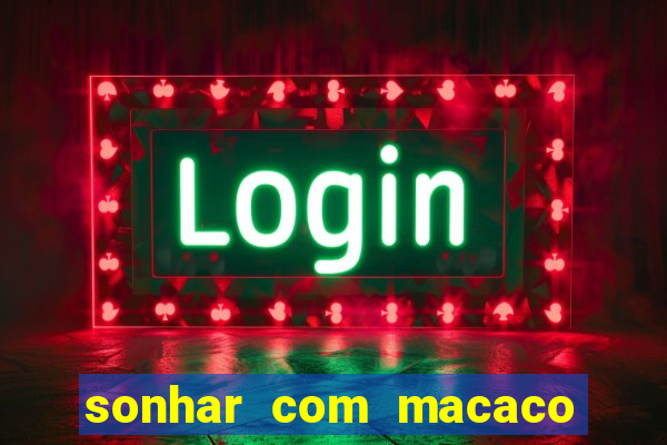 sonhar com macaco o que significa